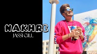 Nakhre song by Jassi Gill [upl. by Eenalem]