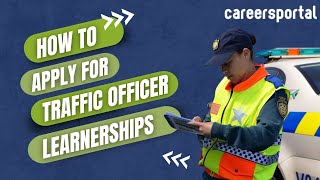 How To Apply For Traffic Officer Learnerships  Careers Portal [upl. by Edyaj]