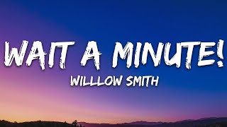 Willow Smith  Wait a Minute Lyrics [upl. by Dorian]