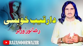 Da Raqeeb Kho Aasi  Raza Noor Wazir  Pashto New Song 2023  Pashto Music  HD Video [upl. by Satsok]