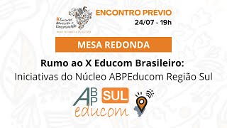 X Educom  Encontros Prévios Iniciativas do Núcleo ABPEducom Região Sul [upl. by Drol737]