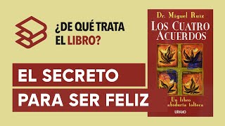 Los cuatro acuerdos Don Miguel Ruiz  ¿De qué trata el libro [upl. by Pollack898]