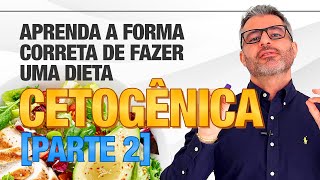 DIETA CETOGÊNICA como fazer da maneira correta Parte 2 🔥💡 [upl. by Noissap]