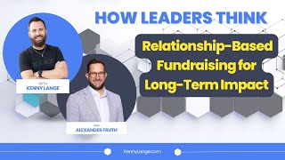 How Alex Fruth Thinks About RelationshipBased Fundraising for LongTerm Impact [upl. by Mano]