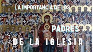 La importancia de los Padres de la Iglesia para el Cristiano [upl. by Einwat]