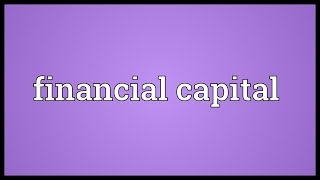 Financial capital Meaning [upl. by Myer664]