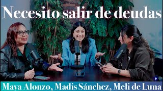 ¡Necesito SALIR DE DEUDAS  Maya Alonzo Madis Sánchez y Meli de Luna expuestas [upl. by Brebner]