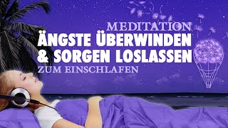 Sanft einschlafen Ängste überwinden und Sorgen loslassen – Geführte Meditation [upl. by Bryanty]