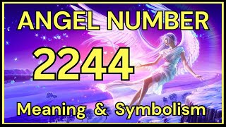 Angel Number 2244 – Meaning and Symbolism 💕 [upl. by Pavia]