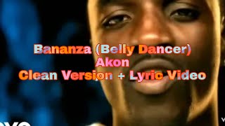 Bananza Belly Dancer by Akon Clean Version  Lyric Video [upl. by Philippe]