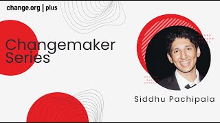 Changemakers Series with Siddhu Pachipala [upl. by Aneehsyt917]