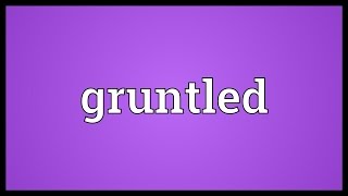 Gruntled Meaning [upl. by Tjader532]