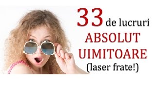 33 de lucruri ABSOLUT UIMITOARE laser frate [upl. by Hakkeber]