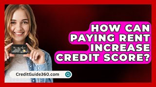 How Can Paying Rent Increase Credit Score  CreditGuide360com [upl. by Durston]