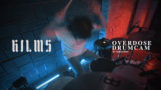 KILMS  Overdose  Drum Cam [upl. by Wehttan]