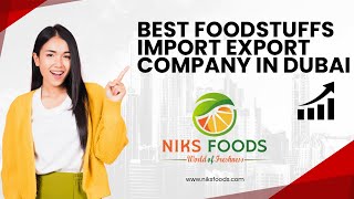 BEST FOODSTUFFS IMPORT EXPORT COMPANY IN DUBAI NIKSFOODS [upl. by Yendyc322]