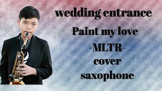 Paint my love  MLTR wedding entrance cover saxophone [upl. by Eclud]