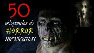 50 LEYENDAS DE HORROR MEXICANAS [upl. by Cayser]