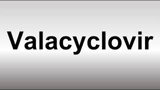 How to Pronounce Valacyclovir [upl. by Darra]