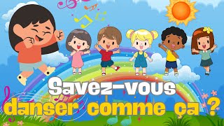 Apprends à Danser   Savezvous Danser Comme Ça   Chanson Pour Enfants [upl. by Yokoyama29]