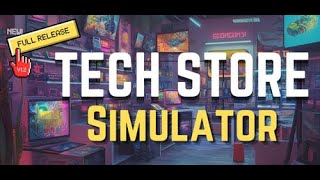 🛍️ Gérer Votre Propre Magasin Tech   Tech Store Simulator 💻 [upl. by Nosnaj]