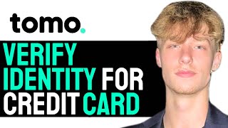 How to PROPERLY Verify Your Identity For A Tomo Credit Card Application 2024 GUIDE [upl. by Foss]