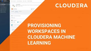 Provisioning Workspaces in Cloudera Machine Learning [upl. by Hnah654]