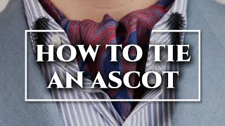 How to Tie an Ascot amp Cravat 3 Ways  DOs amp DONTs [upl. by Nilok]