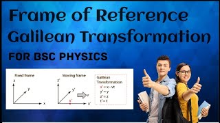 Frame of reference  Galilean Transformation velocity Transformation  BSc Physics [upl. by Garv]