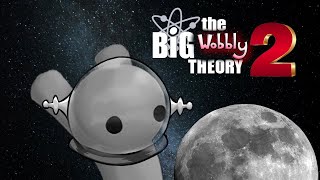 Will Wobblies Go To Space  The Big Wobbly Theory [upl. by Ahsaekal352]