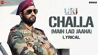 Challa Main Lad Jaana  Lyrical  URI  Vicky Kaushal Yami Gautam  Shashwat S Romy amp Vivek [upl. by Lizbeth616]