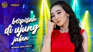 BERPISAH DI UJUNG JALAN  Difarina Indra Adella  OM ADELLA [upl. by Kcirted771]