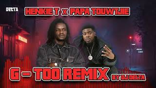 Henkie T x Papa Touwtjie  G Too Remix By DJ Delta [upl. by Paresh]