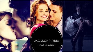 ►Jackson and Lydia  Love Me Again [upl. by Oys]