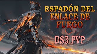 ESPADÓN DEL ENLACE DE FUEGO  Dark Souls 3 PVP Gameplay Español [upl. by Einhoj955]