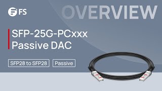 SFP28 Passive Direct Attach Copper Cable Overall Introduction  FS [upl. by Htrahddis]