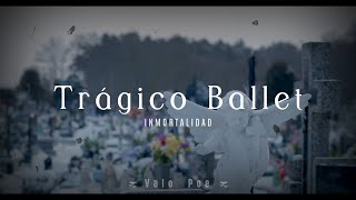 Trágico Ballet  Inmortalidad Letra [upl. by Lleumas]