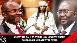 BREAK ANCESTRAL CALL TO STRIKE HON KENNEDY OHENE AGYAPONG IF HE DARES STEP DOWN [upl. by Neerod]