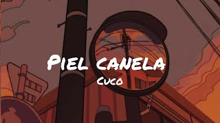 Cuco  Piel Canela 🎧🔥letra [upl. by Hairym]