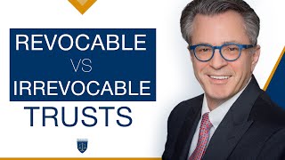 Revocable vs Irrevocable Trusts [upl. by Raines471]