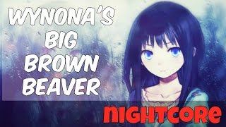 Wynonas Big Brown Beaver  Primus Nightcore [upl. by Wernda587]