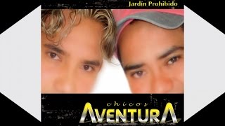 Chicos Aventura  Jardin Prohibido [upl. by Clough]