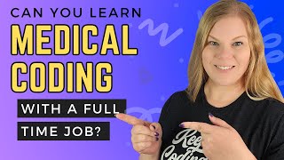 Can you become a Medical Coder with a Full Time Job [upl. by Dede76]