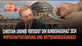 Christian Lindner verteidigt den Bundeshaushalt 2024  Wirtschaftsstärkung und Wettbewerbsfähigkeit [upl. by Ellicec680]