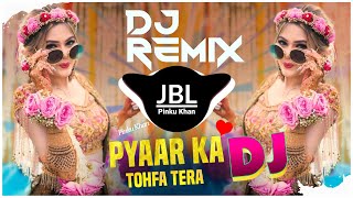 Pyaar Ka Tohfa TeraDj Hindi Dj Remix 🔥🔥Dj Remix New Hindi Dj Song hindi dj song [upl. by Shiller762]