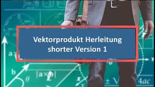 Vektorprodukt Herleitung shorter Version 1 [upl. by Notniv]