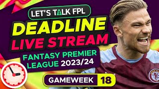 FPL DEADLINE STREAM GAMEWEEK 18  Fantasy Premier League Tips 202324 [upl. by Jarrad795]