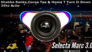 Shabba RanksCocoa Tea amp Home T Turn It Down 25hz amp Up Rebassed By Marc [upl. by Nicolau295]