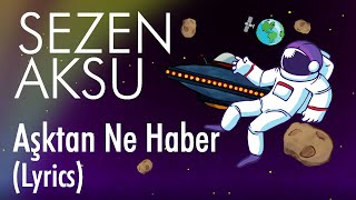 Sezen Aksu  Aşktan Ne Haber Lyrics I Şarkı Sözleri [upl. by Eizle]