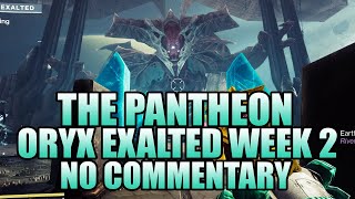 The Pantheon ORYX EXALTED ALL BOSSES WEEK 2 No Commentary  Destiny 2 [upl. by Caleb47]